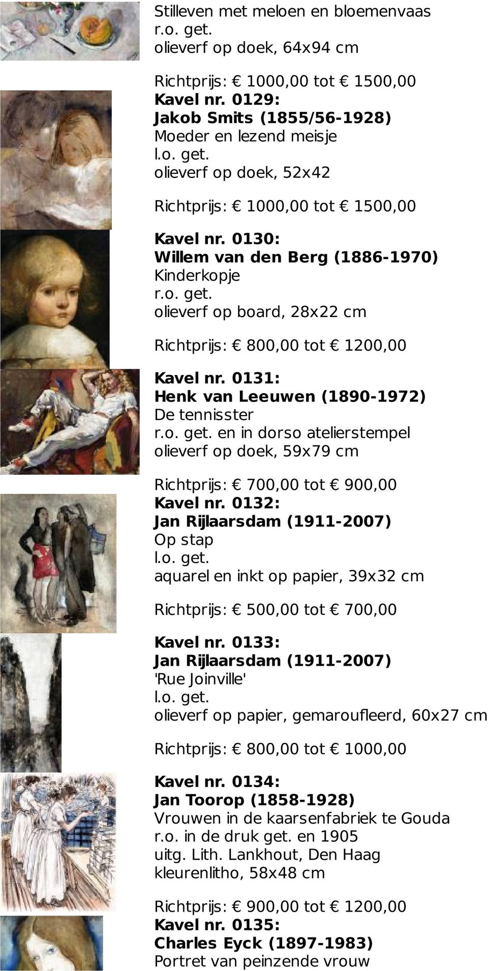 0131: Henk van Leeuwen (1890-1972) De tennisster en in dorso atelierstempel olieverf op doek, 59x79 cm Richtprijs: 700,00 tot 900,00 Kavel nr.