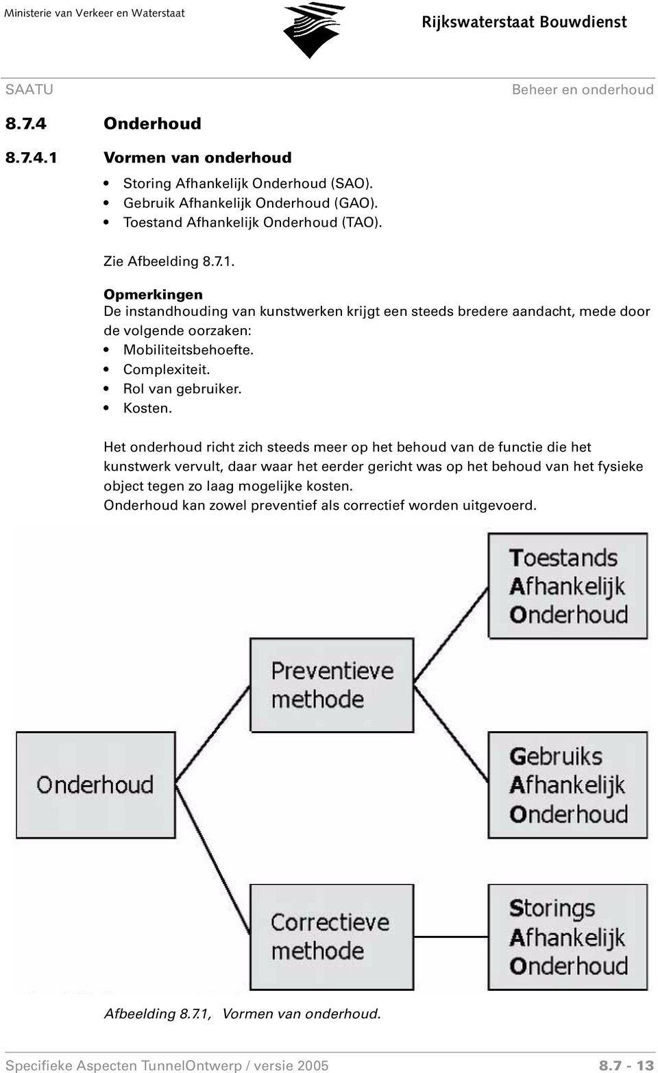 Het onderhoud richt zich steeds meer op het behoud van de functie die het kunstwerk vervult, daar waar het eerder gericht was op het behoud van het fysieke object tegen zo