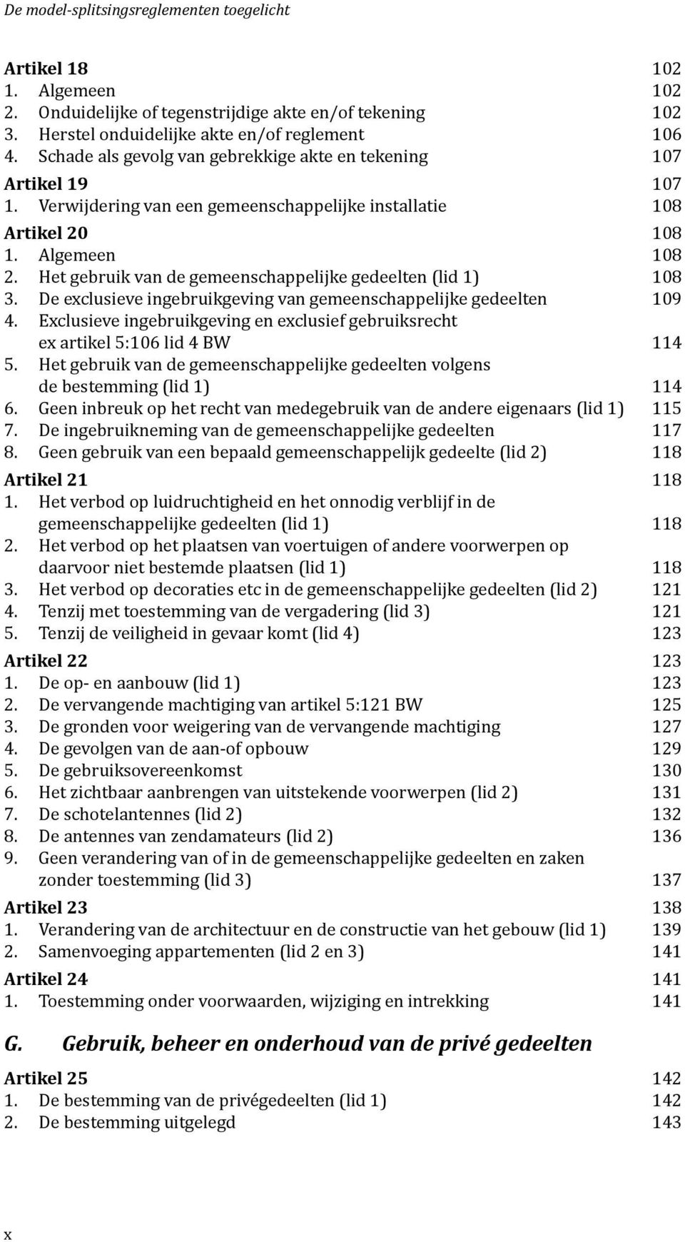 Het gebruik van de gemeenschappelijke gedeelten (lid 1) 108 3. De exclusieve ingebruikgeving van gemeenschappelijke gedeelten 109 4.