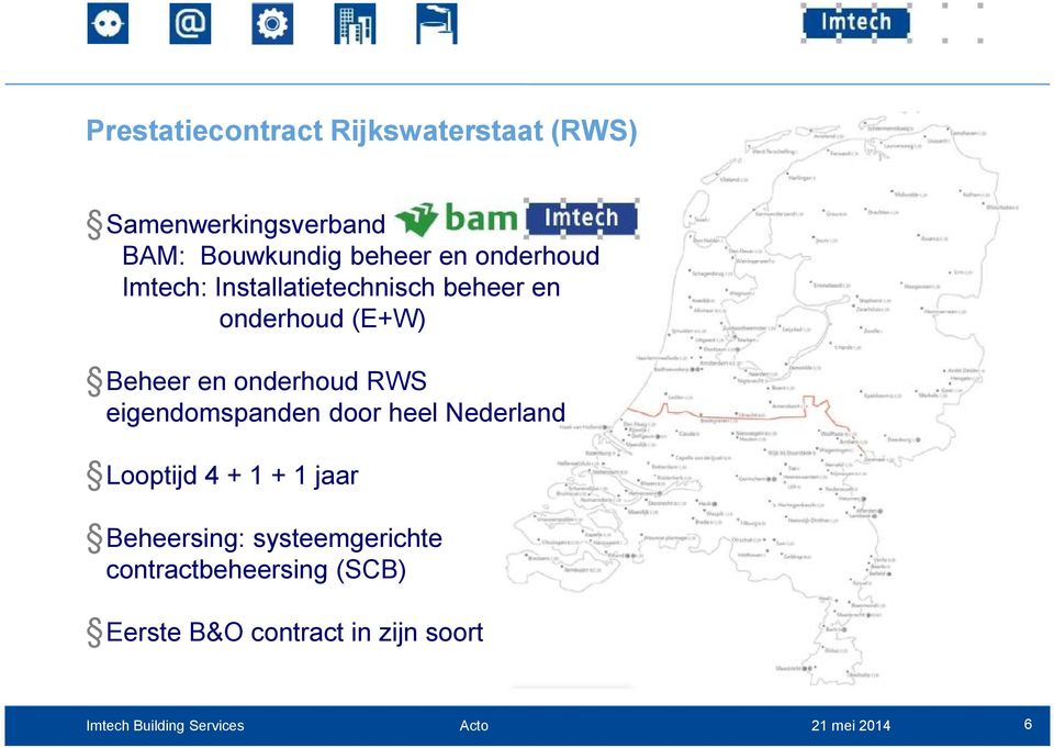 Beheer en onderhoud RWS eigendomspanden door heel Nederland Looptijd 4 + 1 + 1