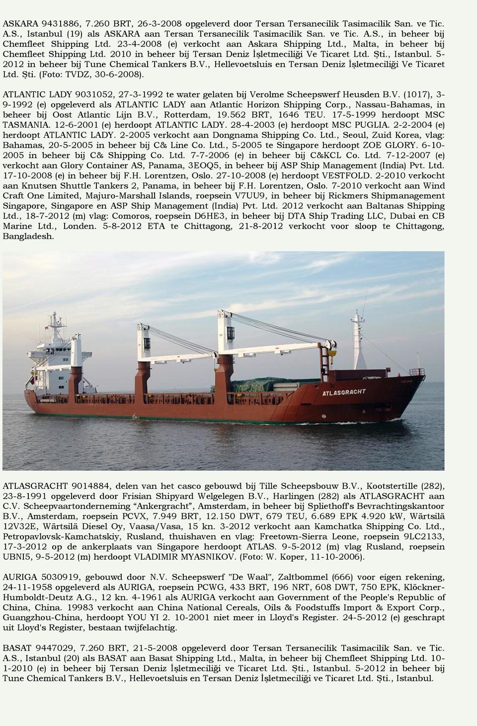 5-2012 in beheer bij Tune Chemical Tankers B.V., Hellevoetsluis en Tersan Deniz İşletmeciliği Ve Ticaret Ltd. Şti. (Foto: TVDZ, 30-6-2008).