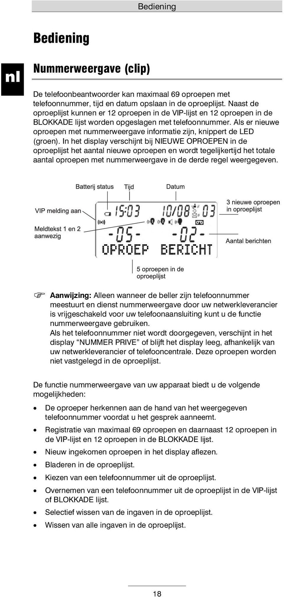 Als er nieuwe oproepen met nummerweergave informatie zijn, knippert de LED (groen).