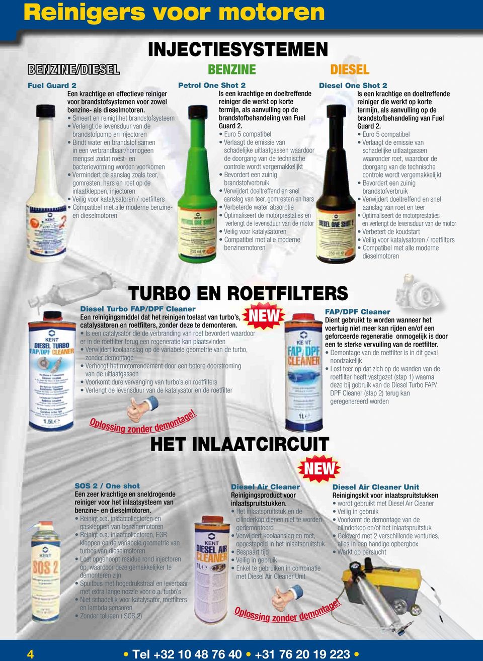 worden voorkomen Vermindert de aanslag zoals teer, gomresten, hars en roet op de inlaatkleppen, injectoren Veilig voor katalysatoren / roetfilters Compatibel met alle moderne benzineen dieselmotoren