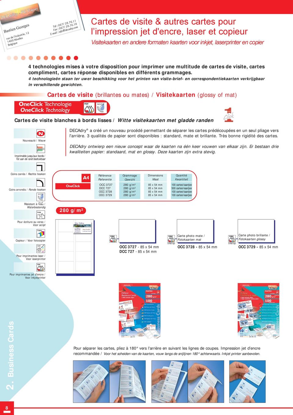 4 technologieën staan ter uwer beschikking voor het printen van visite-brief- en correspondentiekaarten verkrijgbaar in verschillende gewichten.