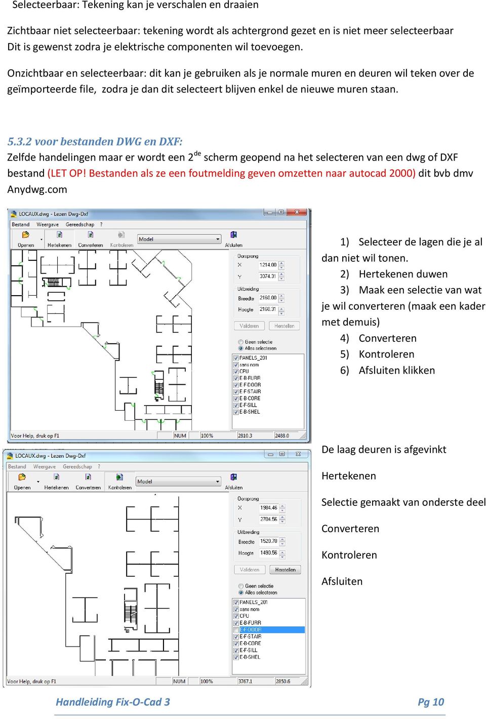 5.3.2 voor bestanden DWG en DXF: Zelfde handelingen maar er wordt een 2 de scherm geopend na het selecteren van een dwg of DXF bestand (LET OP!