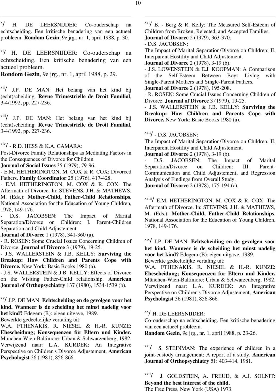 DE MAN: Het belang van het kind bij (echt)scheiding. Revue Trimestrielle de Droit Familial, 3-4/1992, pp. 227-236. xiii / J.P. DE MAN: Het belang van het kind bij (echt)scheiding.