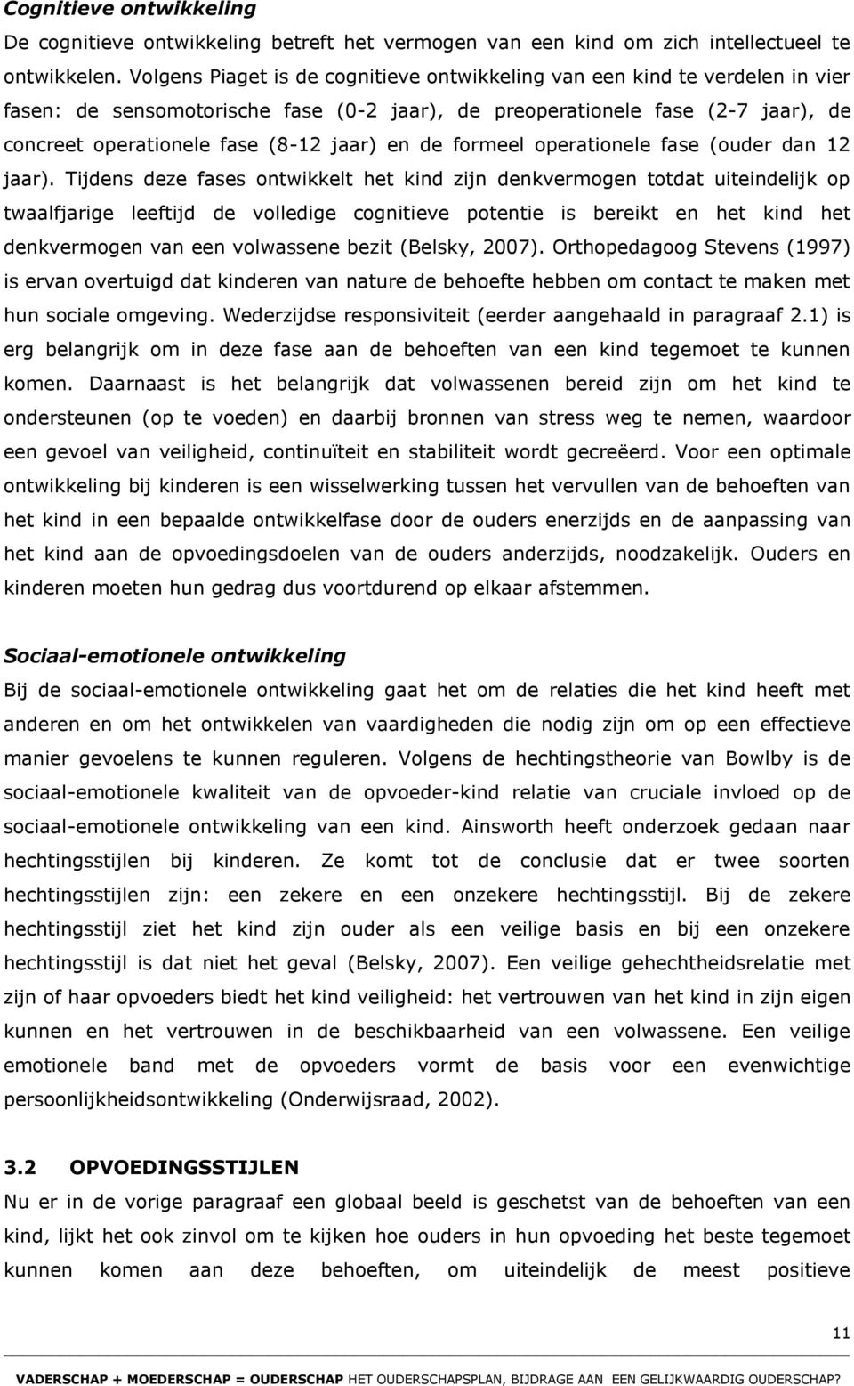 en de formeel operationele fase (ouder dan 12 jaar).