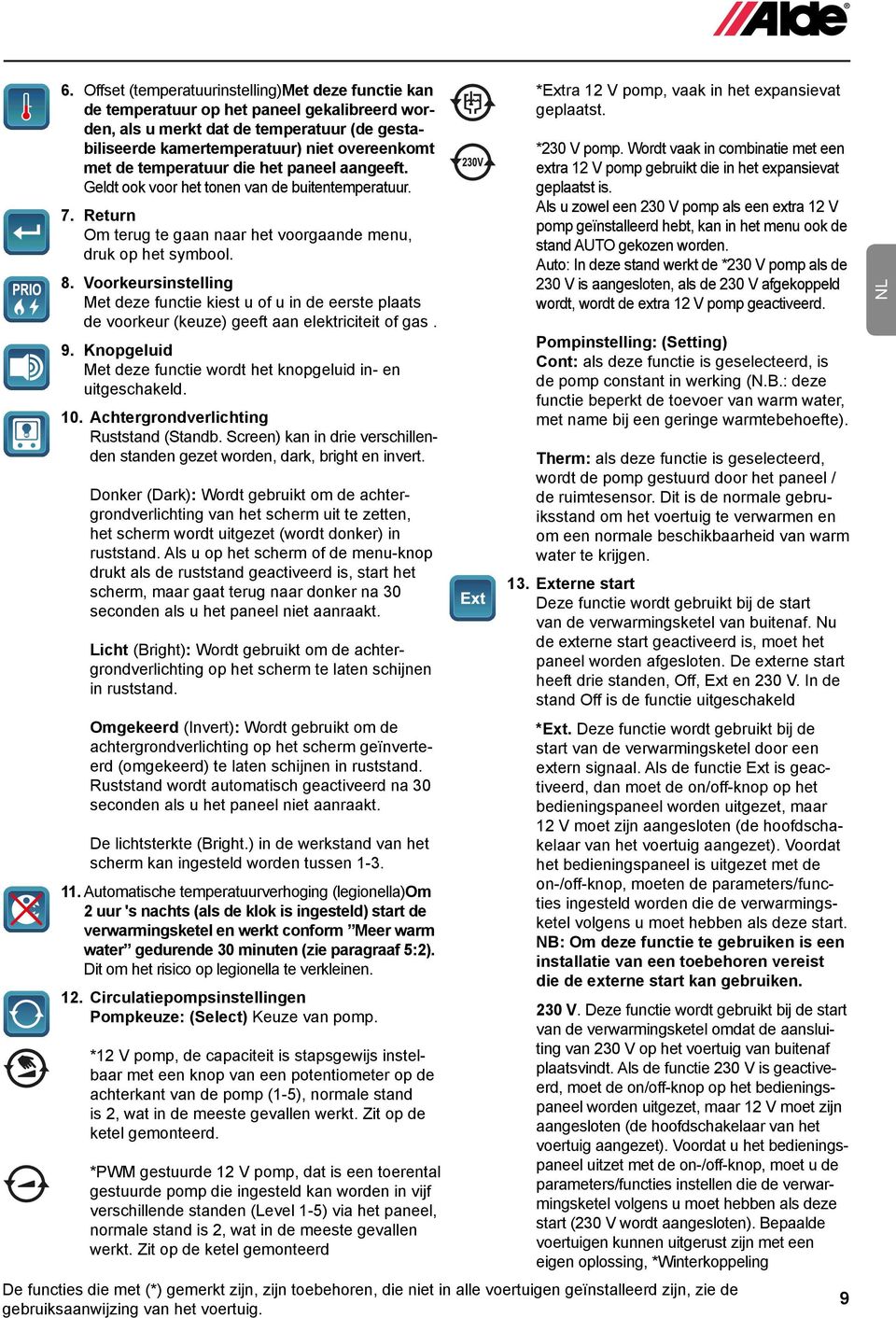 Voorkeursinstelling Met deze functie kiest u of u in de eerste plaats de voorkeur (keuze) geeft aan elektriciteit of gas. 9. Knopgeluid Met deze functie wordt het knopgeluid in- en uitgeschakeld. 10.