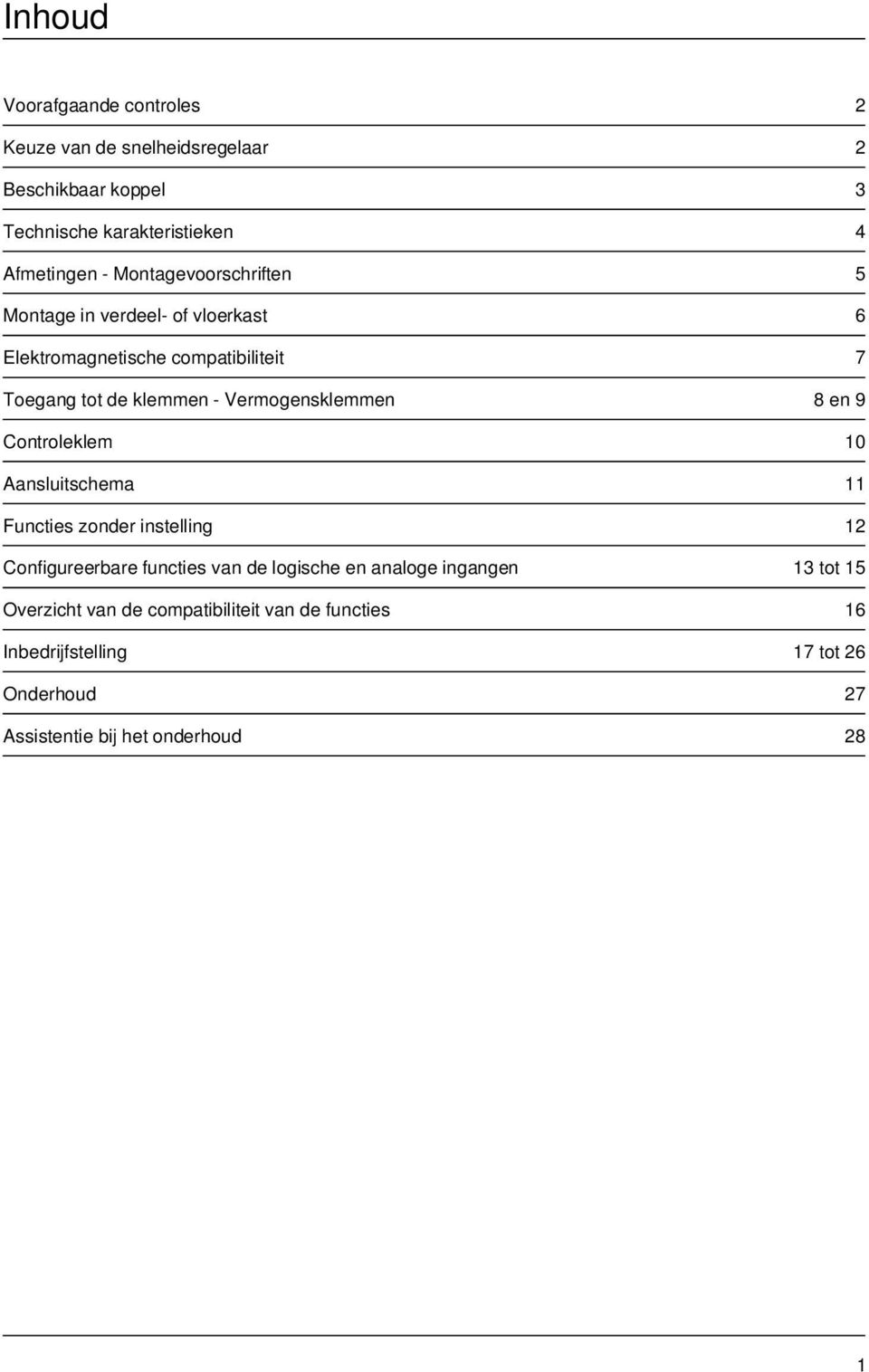 Vermogensklemmen 8 en 9 Controleklem 10 Aansluitschema 11 Functies zonder instelling 12 Configureerbare functies van de logische en