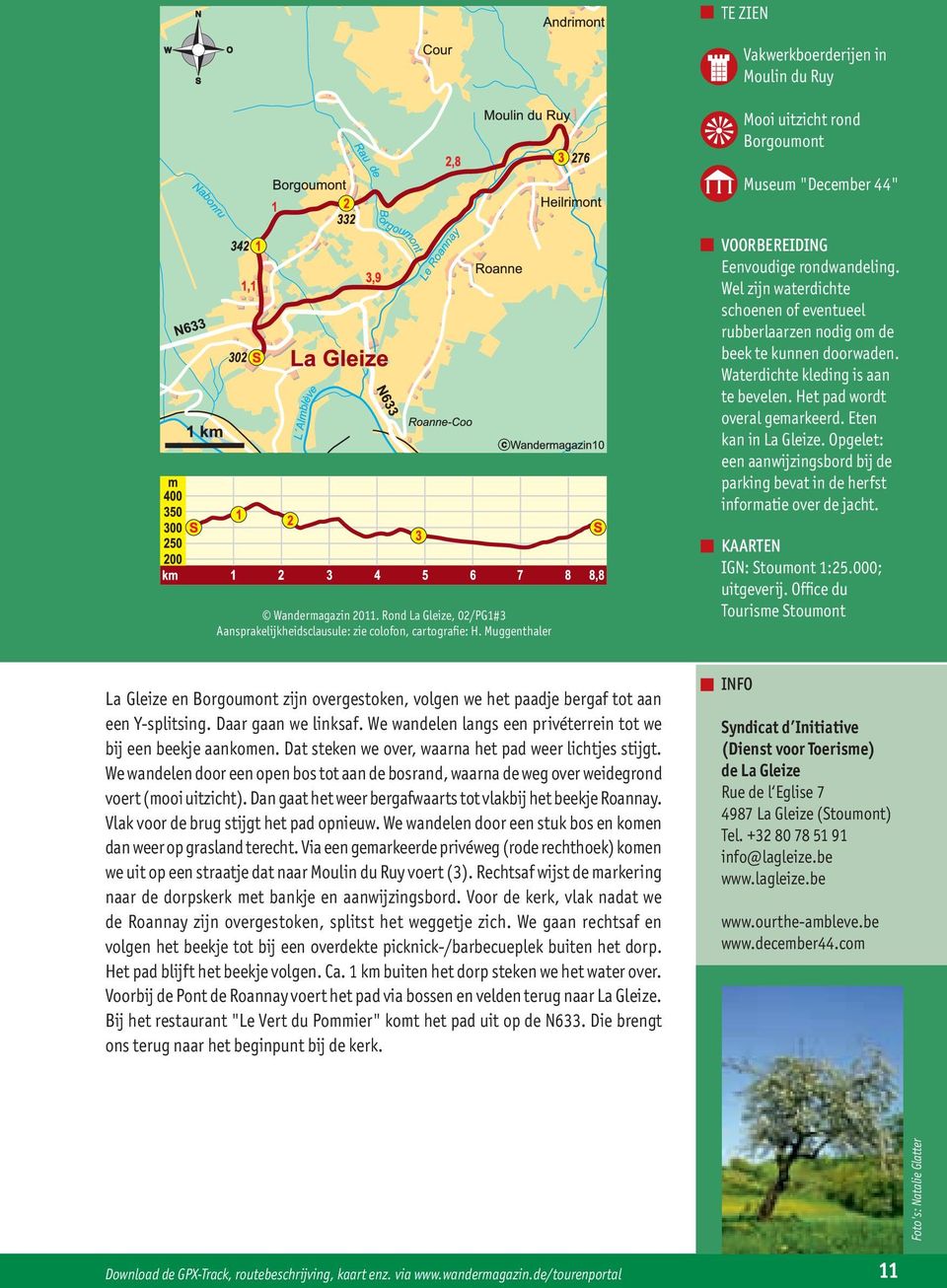 Opgelet: een aanwijzingsbord bij de parking bevat in de herfst informatie over de jacht. Wandermagazin 2011. Rond La Gleize, 02/PG1#3 Aansprakelijkheidsclausule: zie colofon, cartografie: H.