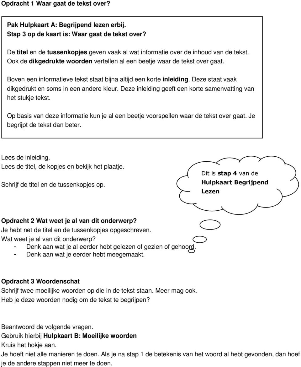 Boven een informatieve tekst staat bijna altijd een korte inleiding. Deze staat vaak dikgedrukt en soms in een andere kleur. Deze inleiding geeft een korte samenvatting van het stukje tekst.