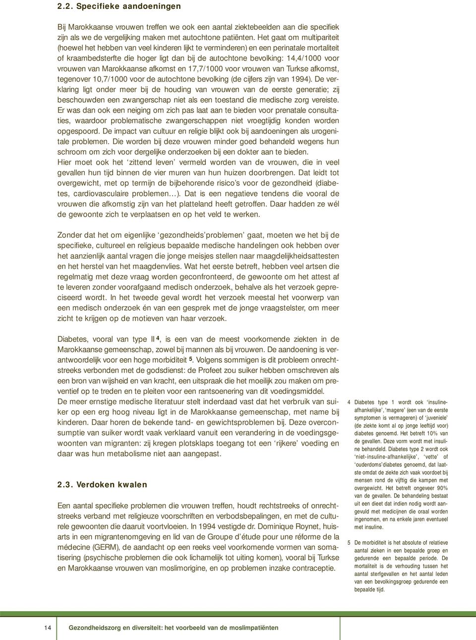 vrouwen van Marokkaanse afkomst en 17,7/1000 voor vrouwen van Turkse afkomst, tegenover 10,7/1000 voor de autochtone bevolking (de cijfers zijn van 1994).