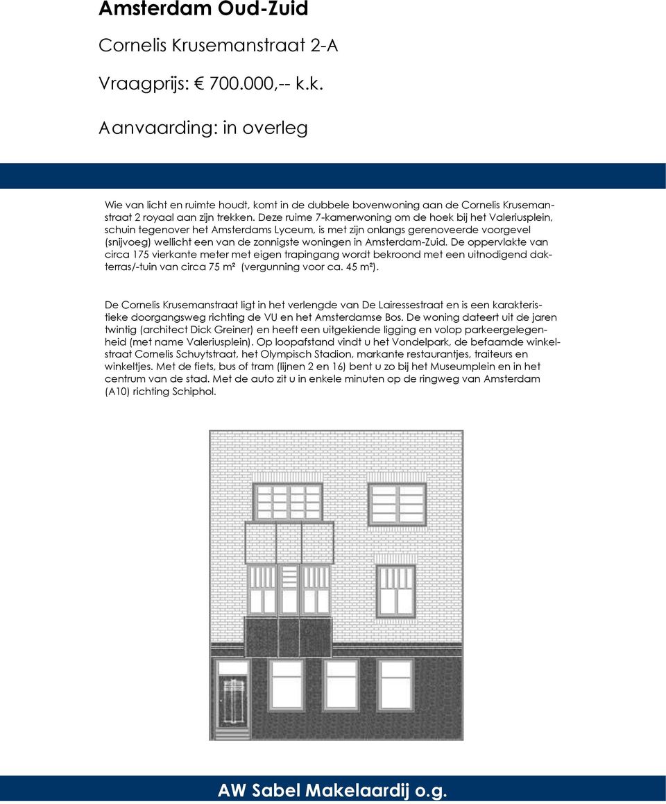 Deze ruime 7kamerwoning om de hoek bij het Valeriusplein, schuin tegenover het Amsterdams Lyceum, is met zijn onlangs gerenoveerde voorgevel (snijvoeg) wellicht een van de zonnigste woningen in