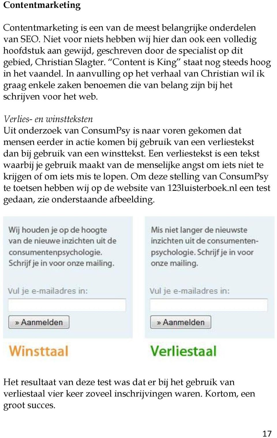 In aanvulling op het verhaal van Christian wil ik graag enkele zaken benoemen die van belang zijn bij het schrijven voor het web.