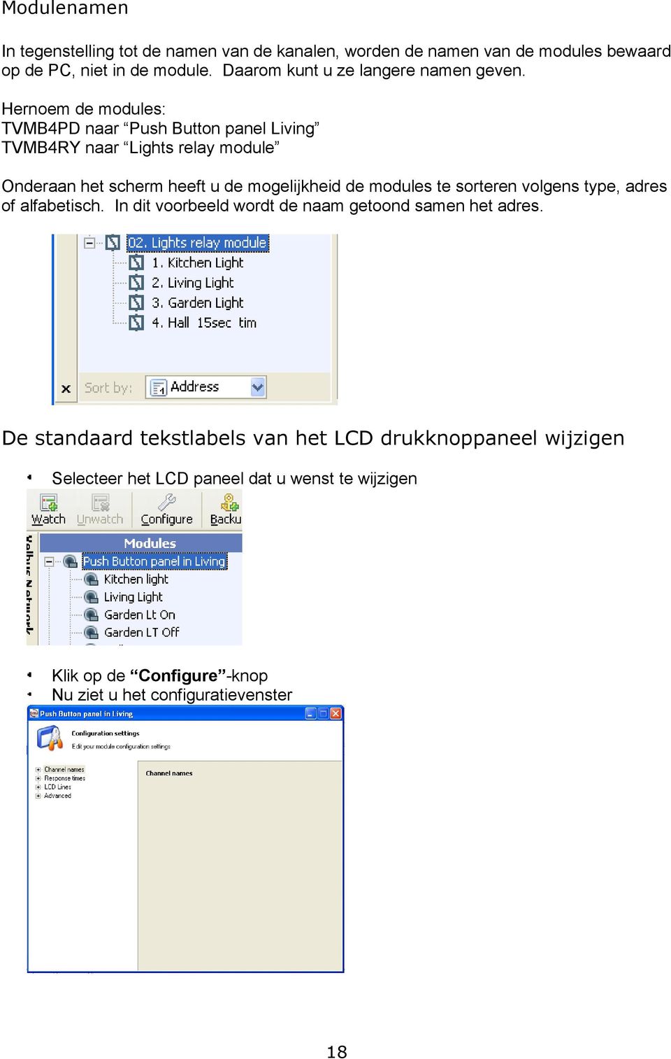 Hernoem de modules: TVMB4PD naar Push Button panel Living TVMB4RY naar Lights relay module Onderaan het scherm heeft u de mogelijkheid de modules