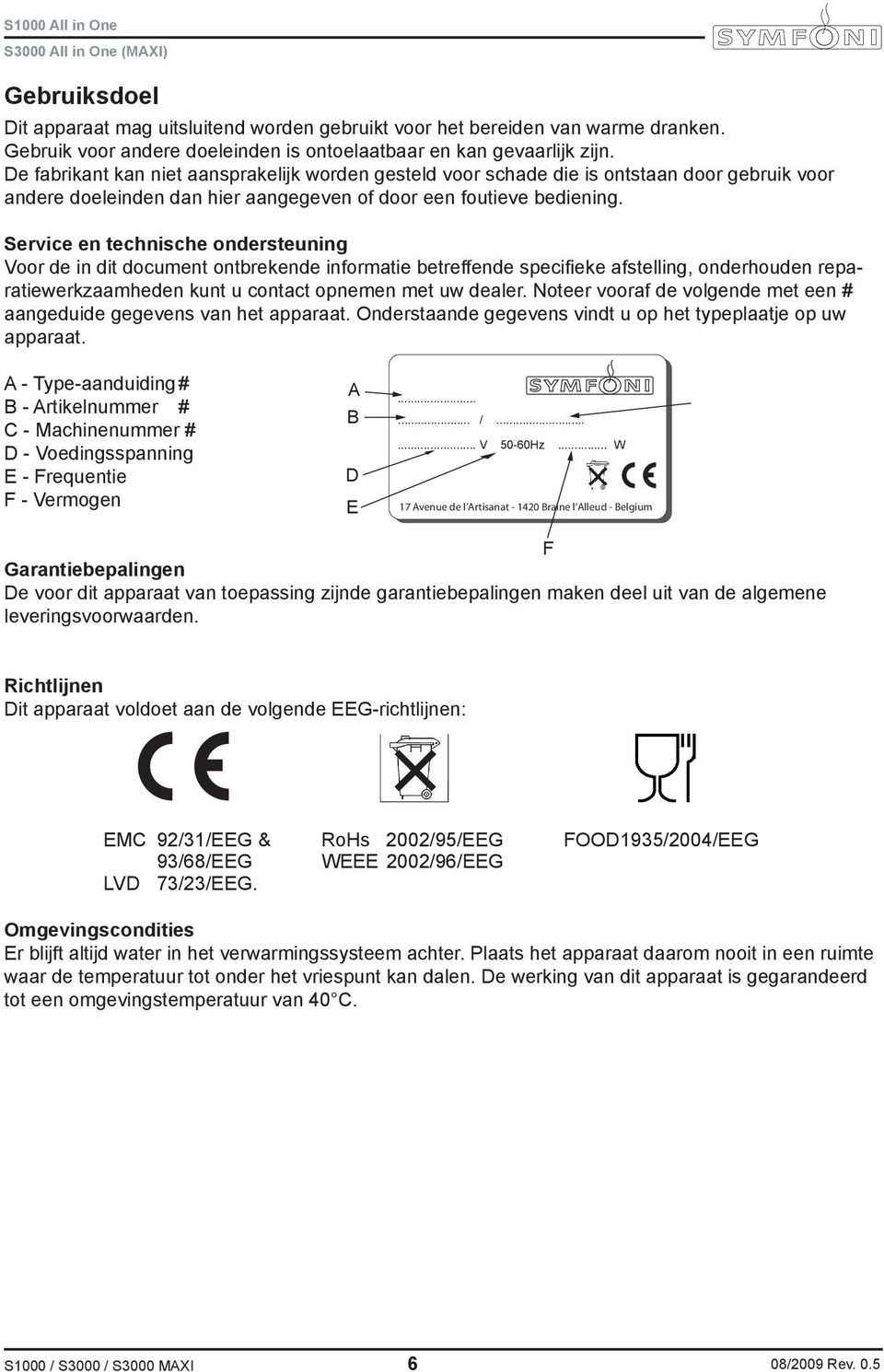 Service en technische ondersteuning Voor de in dit document ontbrekende informatie betreffende specifieke afstelling, onderhouden reparatiewerkzaamheden kunt u contact opnemen met uw dealer.