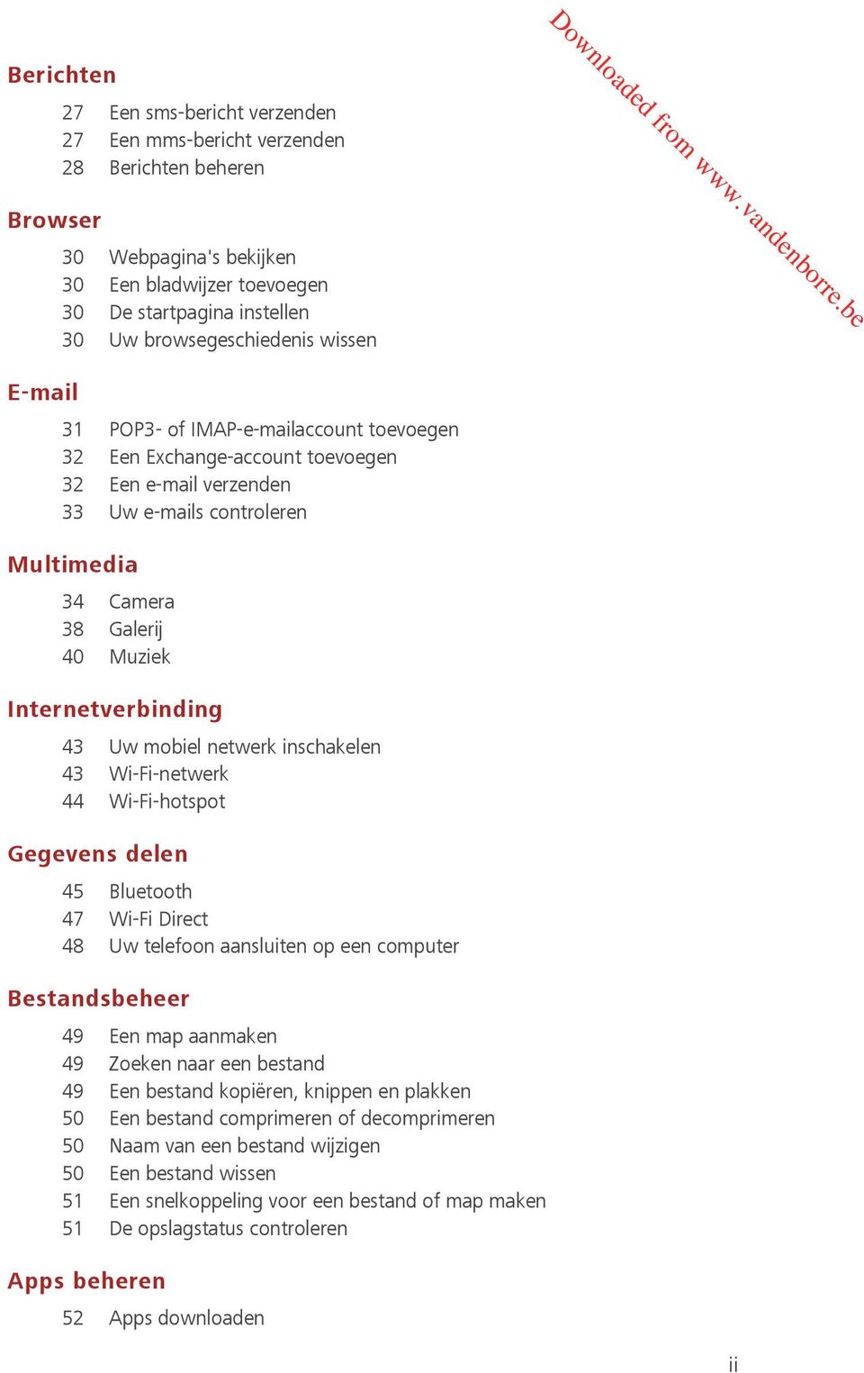 Internetverbinding 43 Uw mobiel netwerk inschakelen 43 Wi-Fi-netwerk 44 Wi-Fi-hotspot Gegevens delen 45 Bluetooth 47 Wi-Fi Direct 48 Uw telefoon aansluiten op een computer Bestandsbeheer 49 Een map