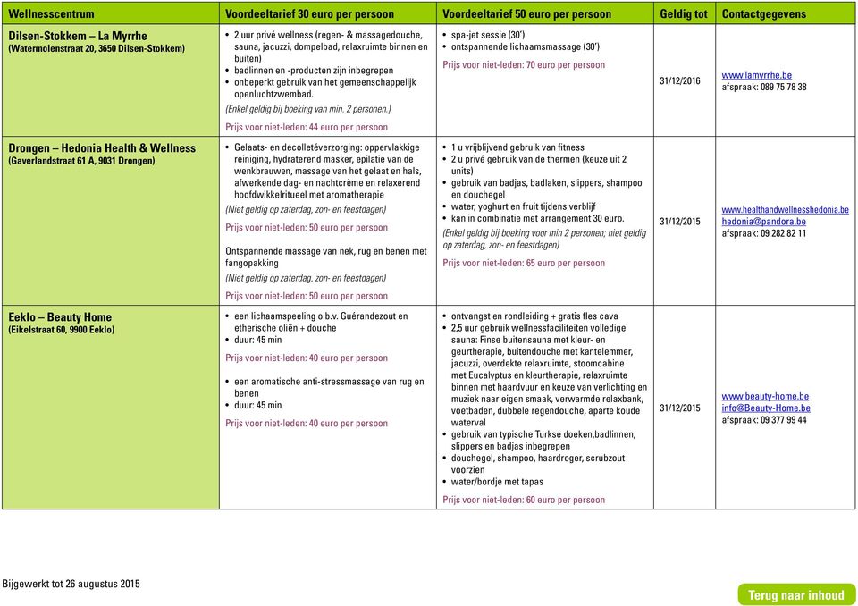 ) Prijs voor niet-leden: 44 euro per persoon spa-jet sessie (30 ) ontspannende lichaamsmassage (30 ) Prijs voor niet-leden: 70 euro per persoon www.lamyrrhe.