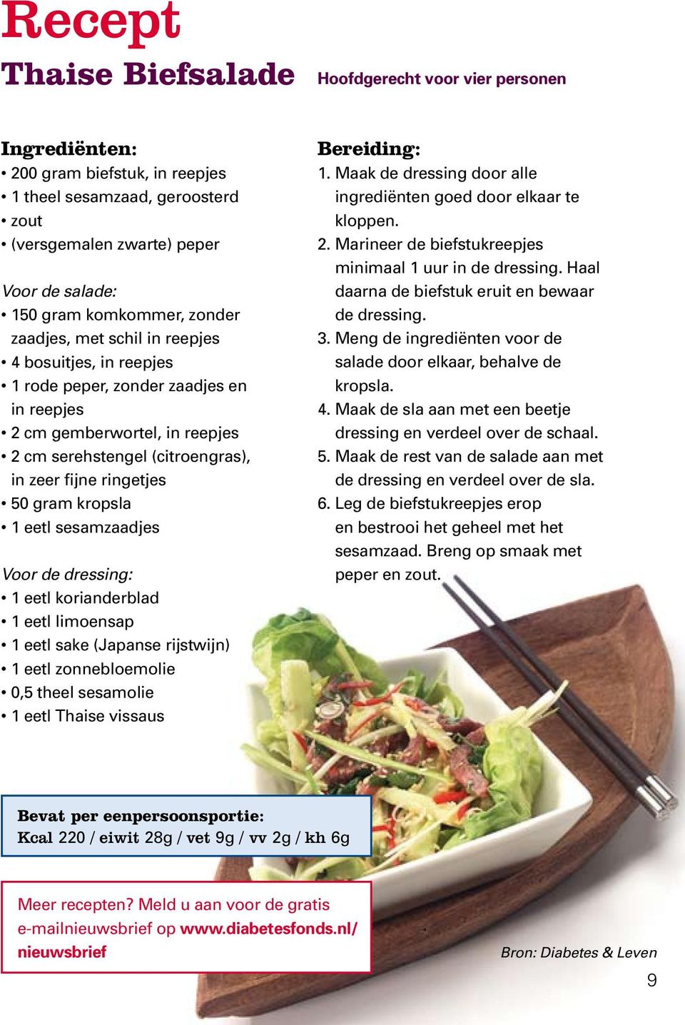 kropsla 1 eetl sesamzaadjes Voor de dressing: 1 eetl korianderblad 1 eetl limoensap 1 eetl sake (Japanse rijstwijn) 1 eetl zonnebloemolie 0,5 theel sesamolie 1 eetl Thaise vissaus Bereiding: 1.