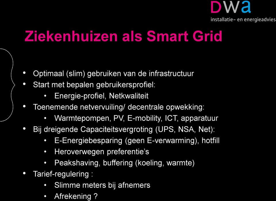 apparatuur Bij dreigende Capaciteitsvergroting (UPS, NSA, Net): E-Energiebesparing (geen E-verwarming), hotfill