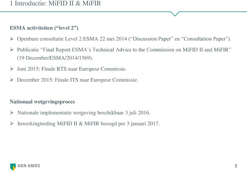 Publicatie Final Report ESMA s Technical Advice to the Commission on MiFID II and MiFIR (19 December/ESMA/2014/1569).