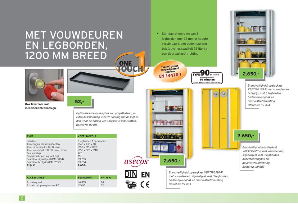 119284 Optionele inzetopvangbak van polyethyleen, als extra bescherming voor de coating van de legborden, voor de opslag van agressieve vloeistoffen. BestelNr. 117016 TYPE VBFT196.120P 2.