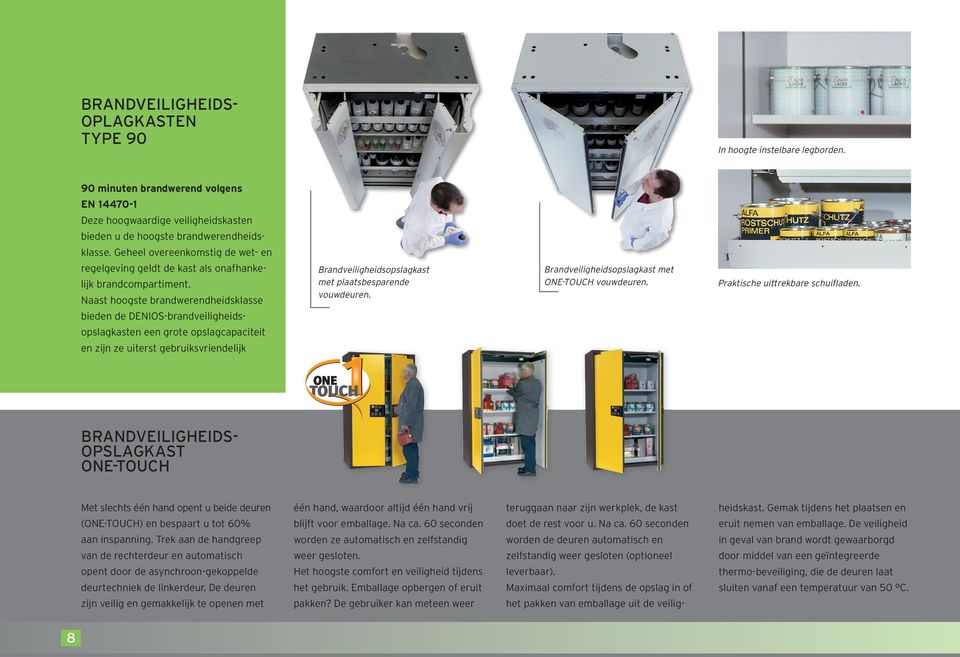 Naast hoogste brandwerendheidsklasse bieden de DENIOSbrandveiligheidsopslagkasten een grote opslagcapaciteit en zijn ze uiterst gebruiksvriendelijk Brandveiligheidsopslagkast met plaatsbesparende