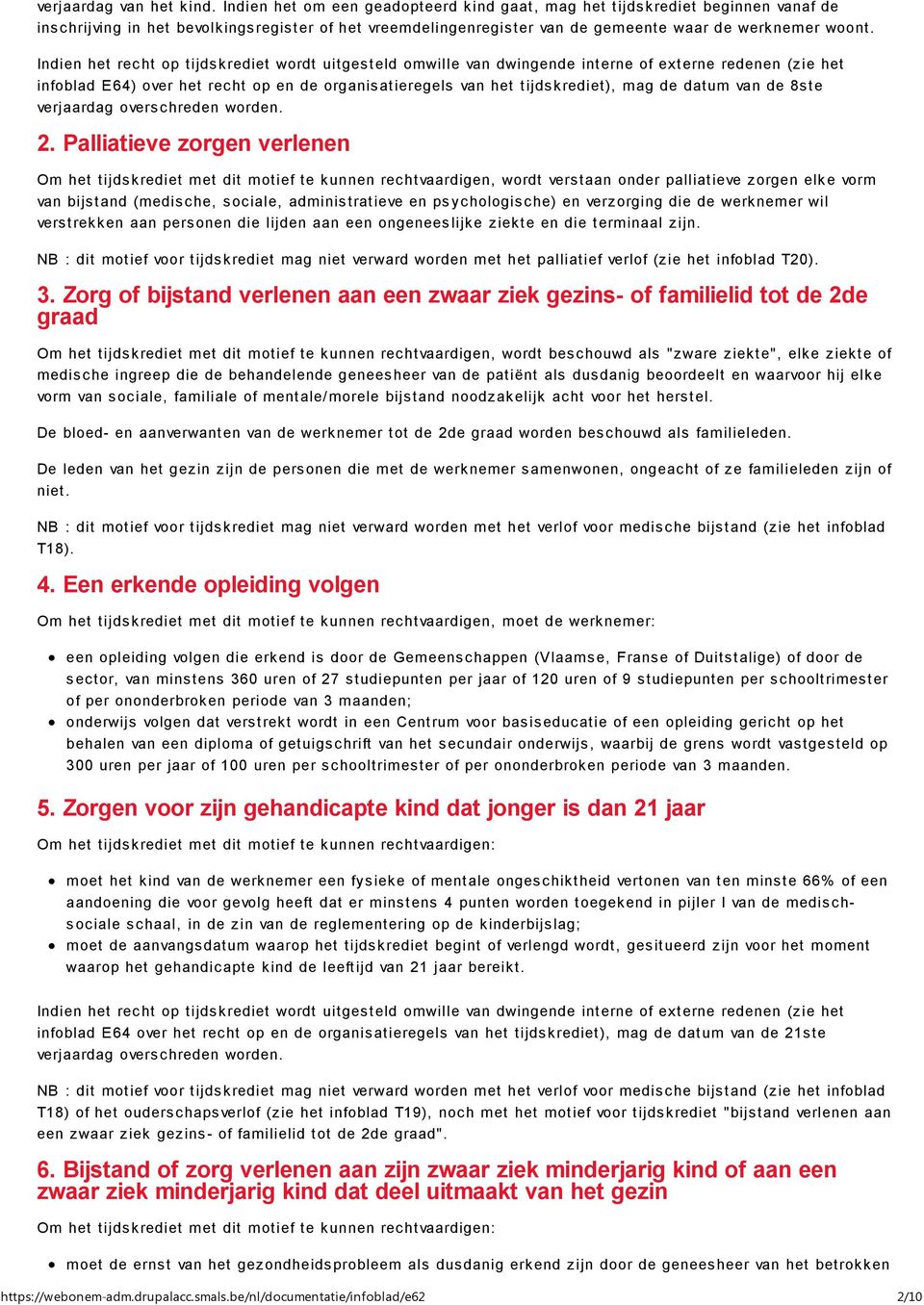 Indien het recht op tijdskrediet wordt uitgesteld omwille van dwingende interne of externe redenen (zie het infoblad E64) over het recht op en de organisatieregels van het tijdskrediet), mag de datum