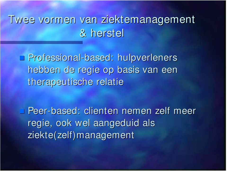 op basis van een therapeutische relatie Peer-based based: