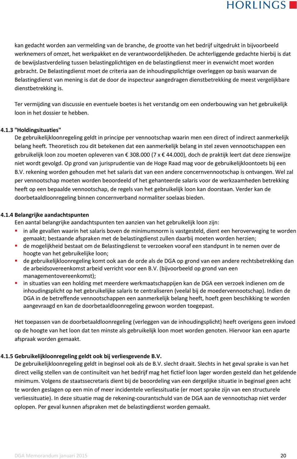 De Belastingdienst moet de criteria aan de inhoudingsplichtige overleggen op basis waarvan de Belastingdienst van mening is dat de door de inspecteur aangedragen dienstbetrekking de meest