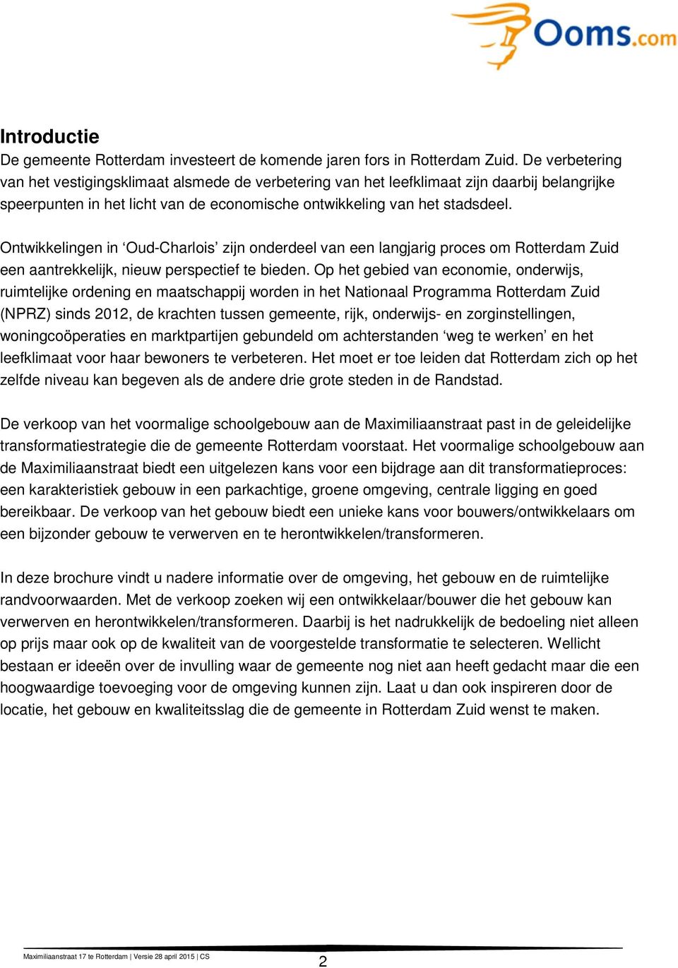 Ontwikkelingen in Oud-Charlois zijn onderdeel van een langjarig proces om Rotterdam Zuid een aantrekkelijk, nieuw perspectief te bieden.