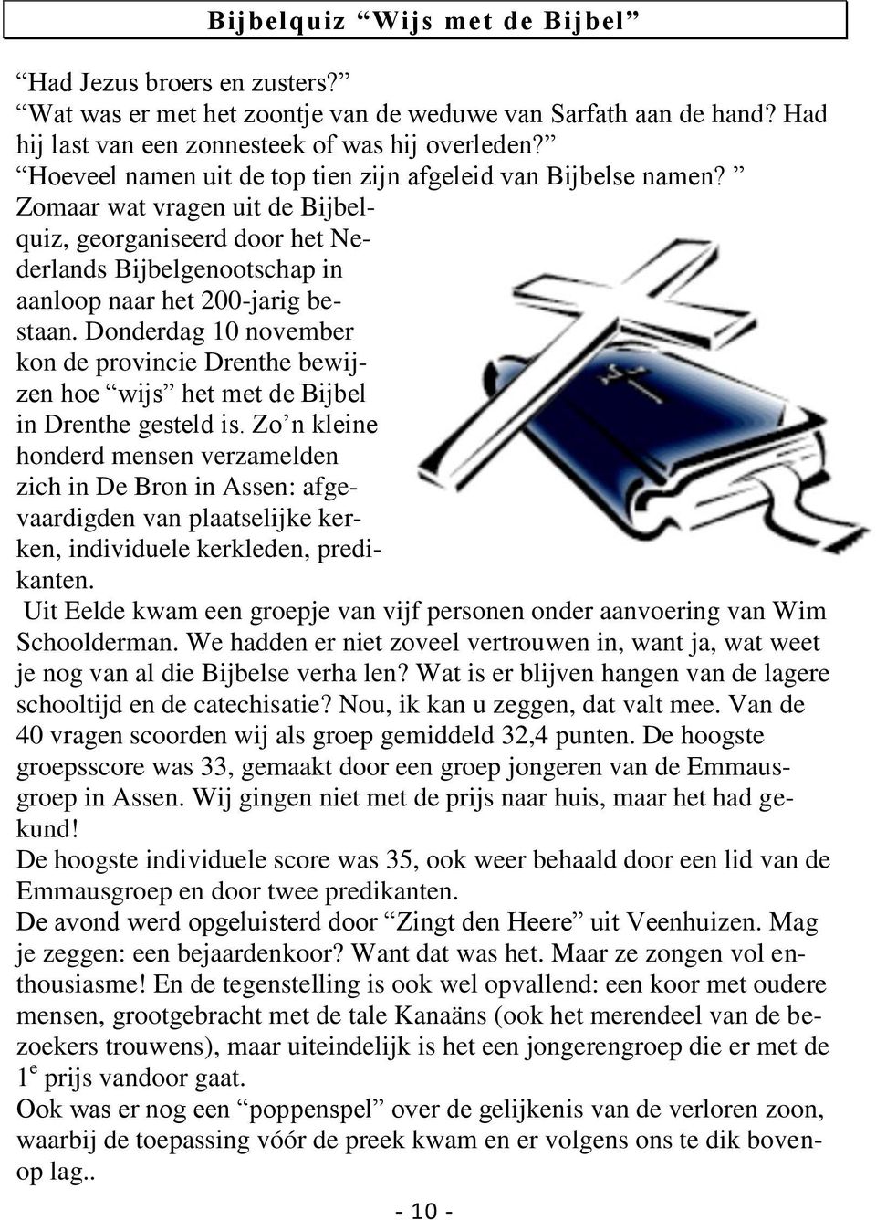 Donderdag 10 november kon de provincie Drenthe bewijzen hoe wijs het met de Bijbel in Drenthe gesteld is.