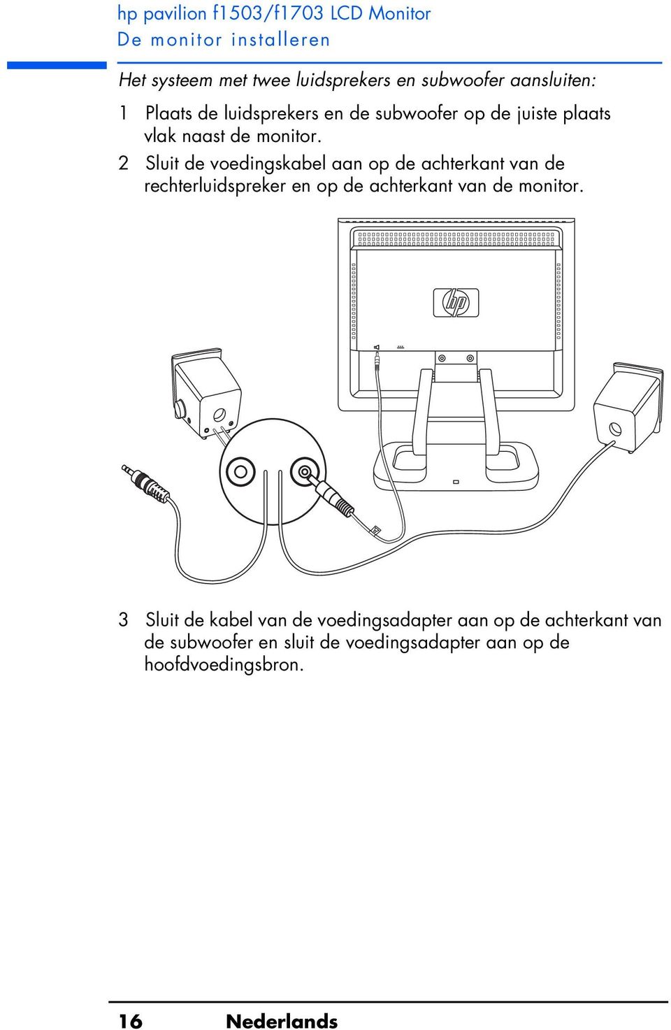 2 Sluit de voedingskabel aan op de achterkant van de rechterluidspreker en op de achterkant van de