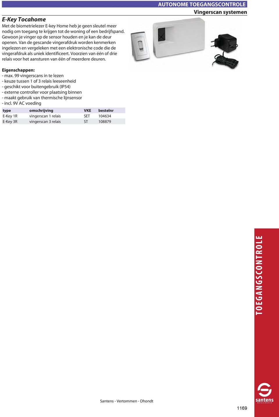 Van de gescande vingerafdruk worden kenmerken ingelezen en vergeleken met een elektronische code die de vingerafdruk als uniek identificeert.