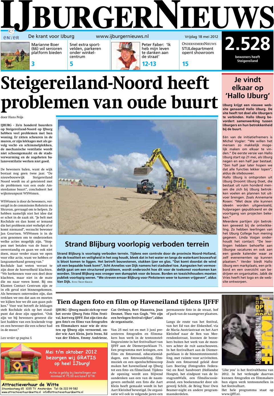 528 bewoners heeft Steigereiland Steigereiland-Noord heeft problemen van oude buurt door Hans Peijs IJBURG - Zo n honderd huurders op Steigereiland-Noord op IJburg hebben veel problemen met hun