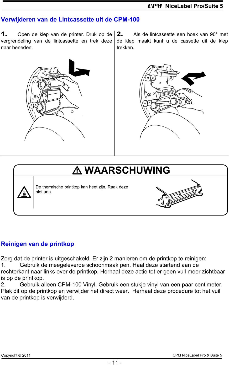 Reinigen van de printkop Zorg dat de printer is uitgeschakeld. Er zijn 2 manieren om de printkop te reinigen: 1. Gebruik de meegeleverde schoonmaak pen.