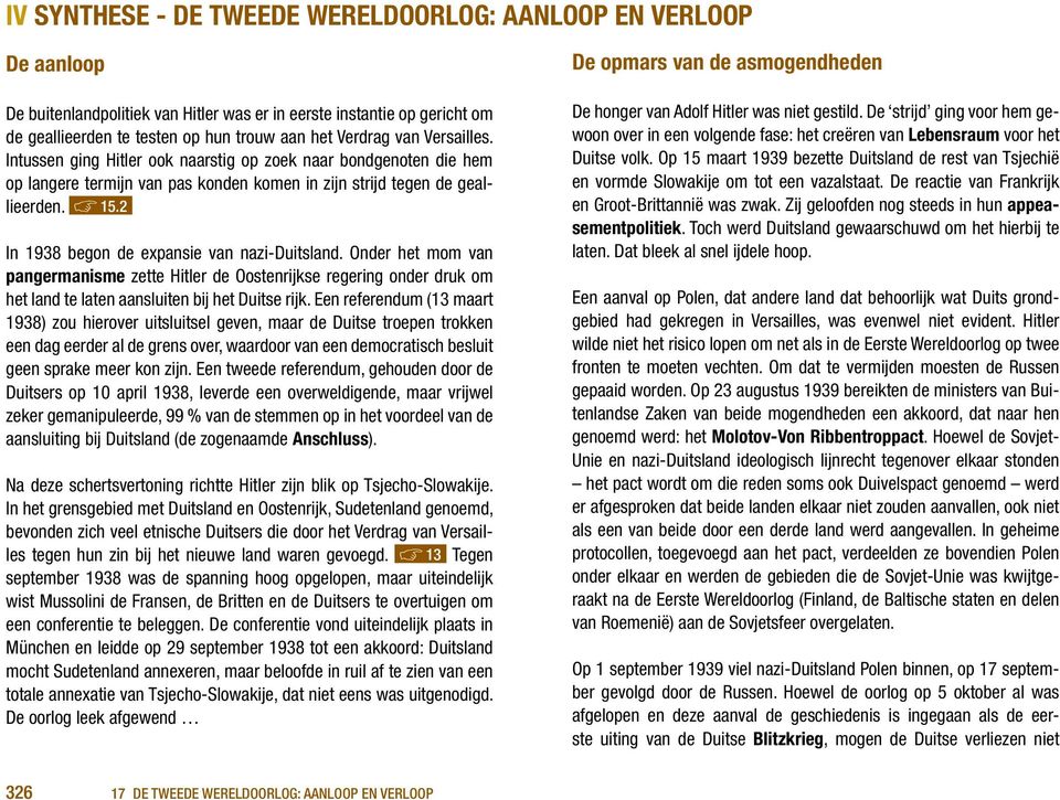 2 In 1938 begon de expansie van nazi-duitsland. Onder het mom van pangermanisme zette Hitler de Oostenrijkse regering onder druk om het land te laten aansluiten bij het Duitse rijk.