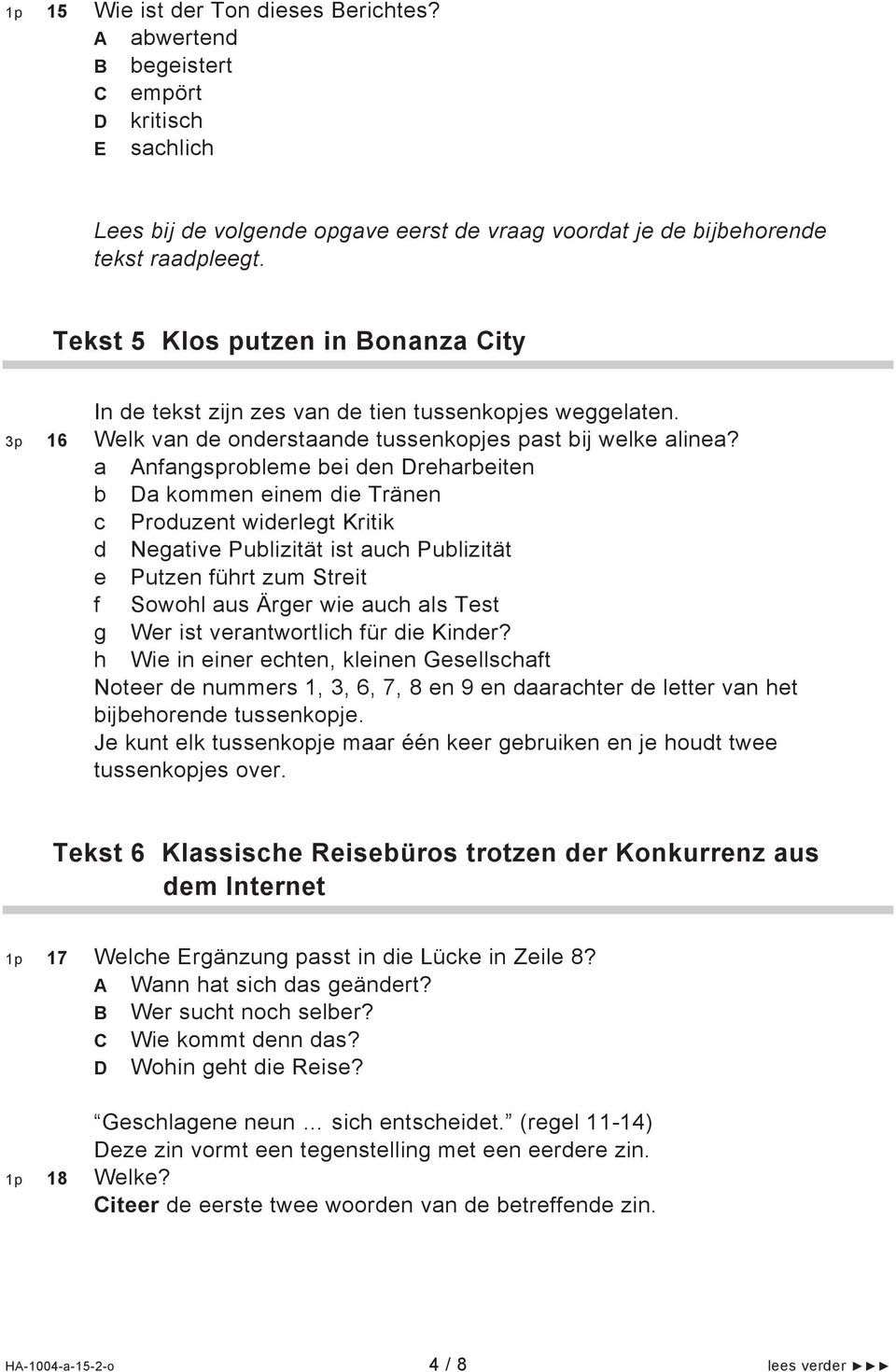 a Anfangsprobleme bei den Dreharbeiten b Da kommen einem die Tränen c Produzent widerlegt Kritik d Negative Publizität ist auch Publizität e Putzen führt zum Streit f Sowohl aus Ärger wie auch als