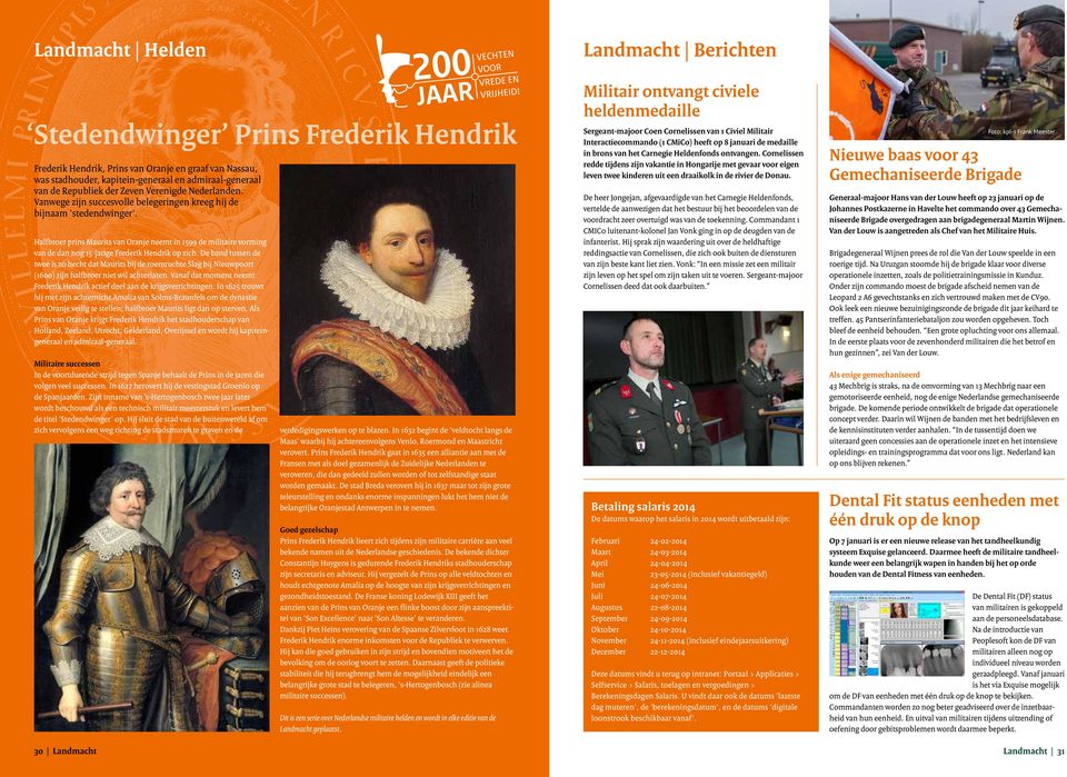 Halfbroer prins Maurits van Oranje neemt in 1599 de militaire vorming van de dan nog 15-jarige Frederik Hendrik op zich.