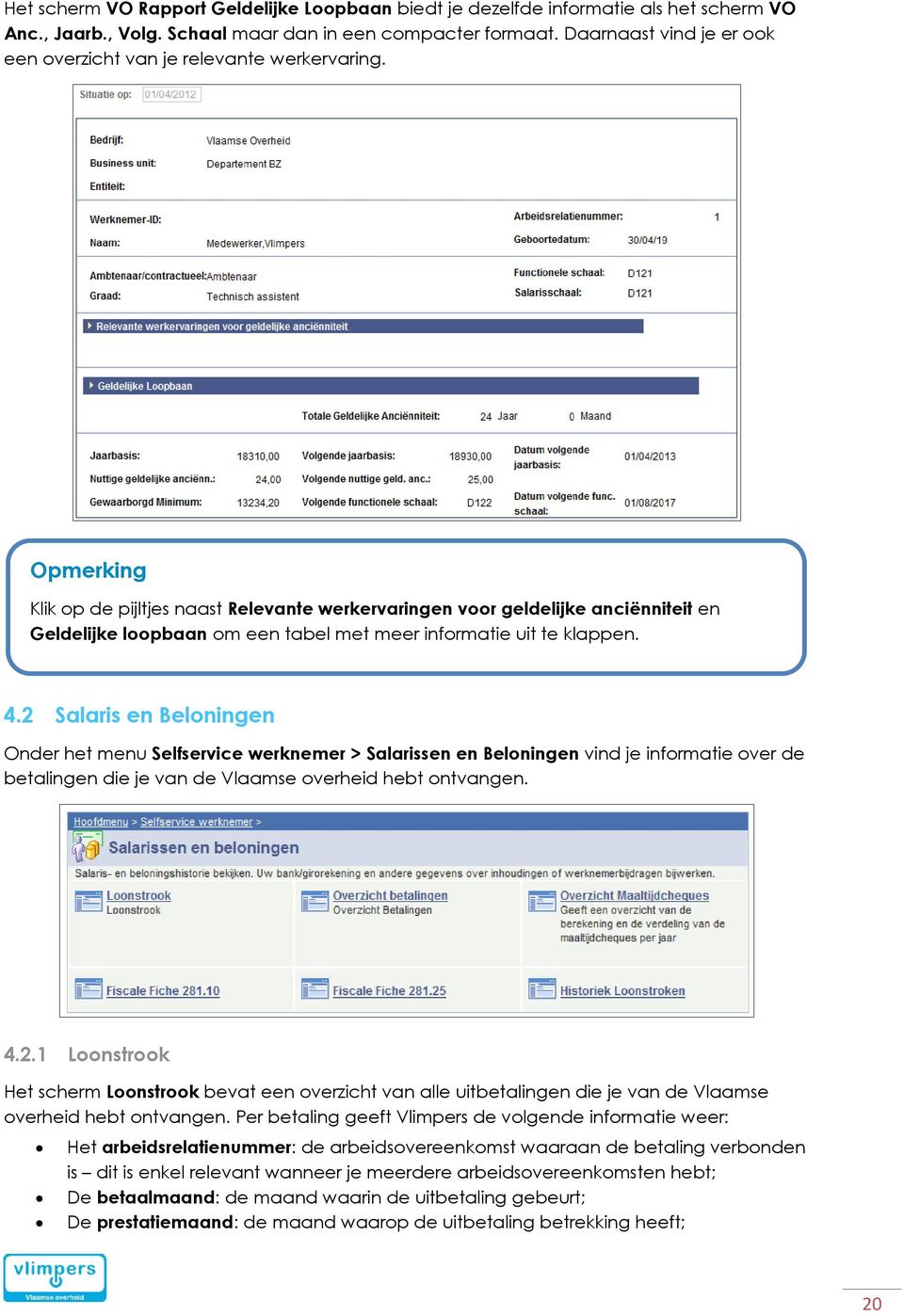 Klik op de pijltjes naast Relevante werkervaringen voor geldelijke anciënniteit en Geldelijke loopbaan om een tabel met meer informatie uit te klappen. 4.