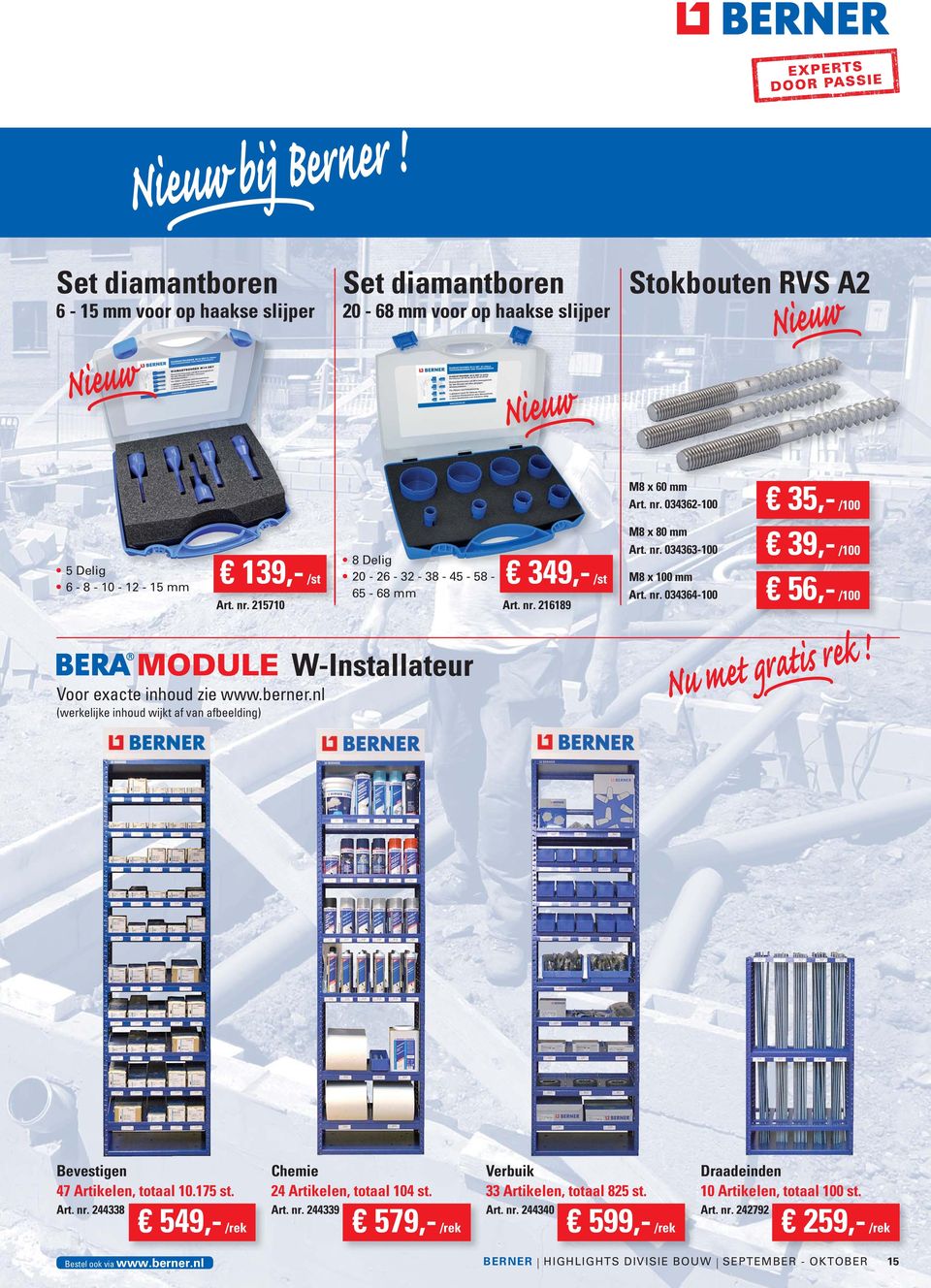 nr. 215710 Art. nr. 216189 W-Installateur Voor exacte inhoud zie www.berner.nl (werkelijke inhoud wijkt af van afbeelding) 349,- M8 x 60 mm Art. nr. 034362-100 M8 x 80 mm Art. nr. 034363-100 M8 x 100 mm Art.