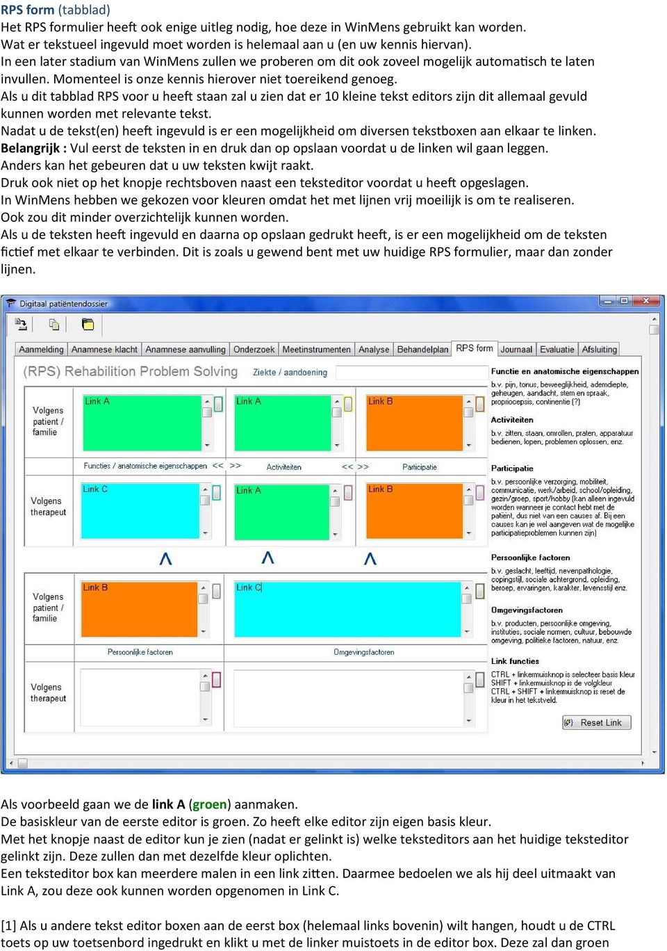 Als u dit tabblad RPS voor u heeft staan zal u zien dat er 10 kleine tekst editors zijn dit allemaal gevuld kunnen worden met relevante tekst.