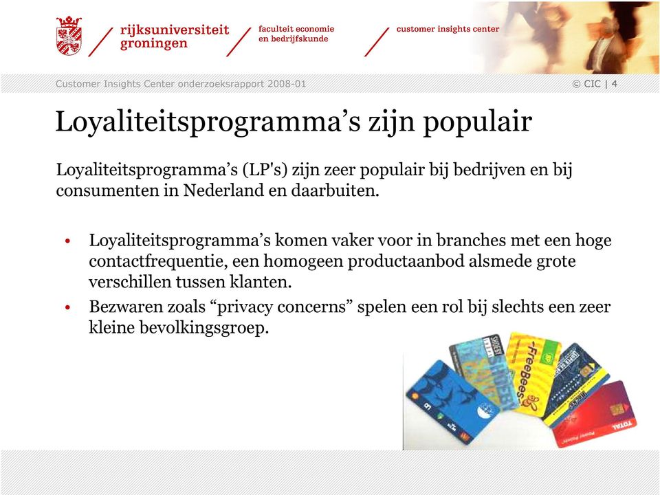 Loyaliteitsprogramma s komen vaker voor in branches met een hoge contactfrequentie, een homogeen productaanbod