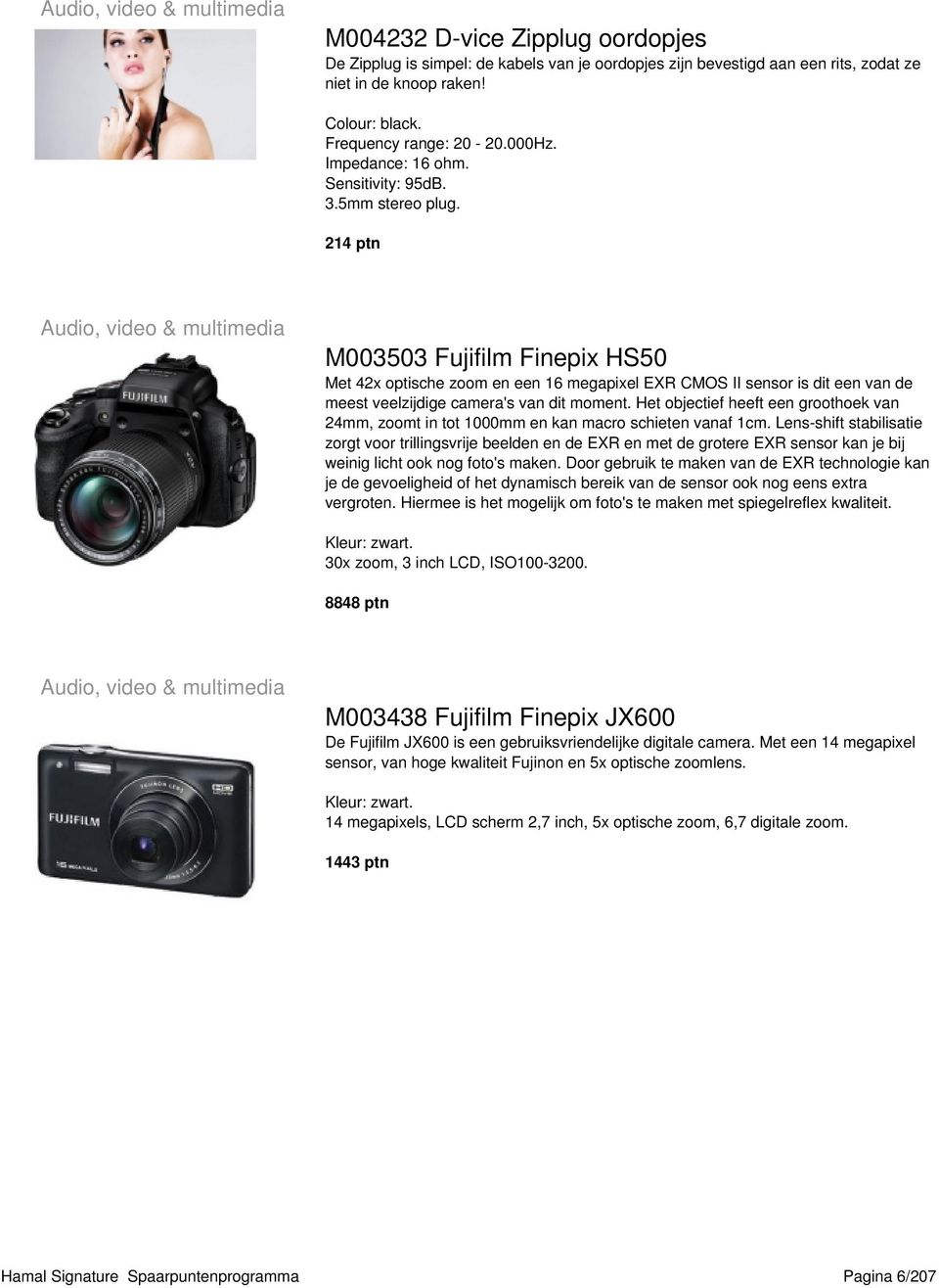 214 ptn Audio, video & multimedia M003503 Fujifilm Finepix HS50 Met 42x optische zoom en een 16 megapixel EXR CMOS II sensor is dit een van de meest veelzijdige camera's van dit moment.