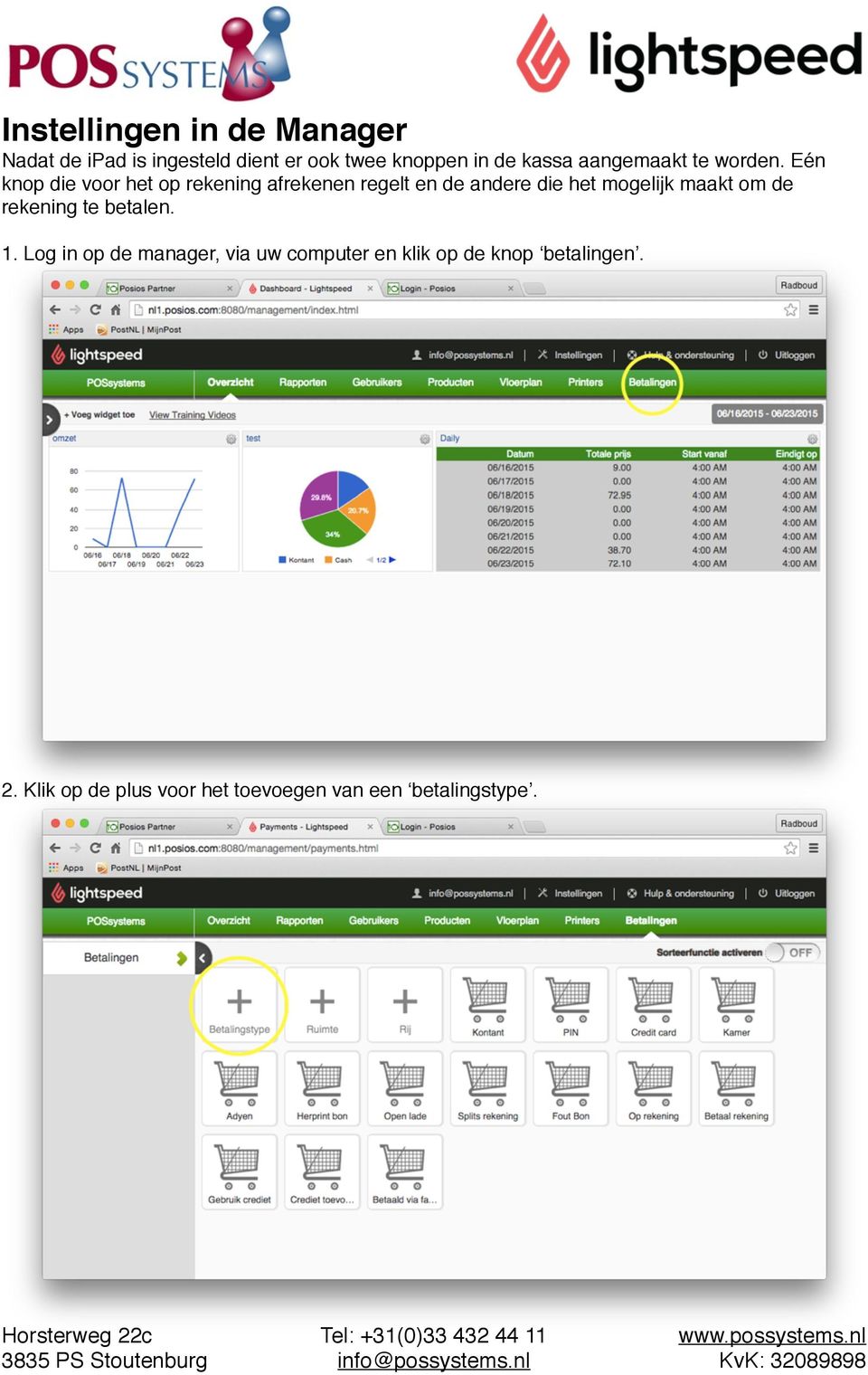 Eén knop die voor het op rekening afrekenen regelt en de andere die het mogelijk maakt om