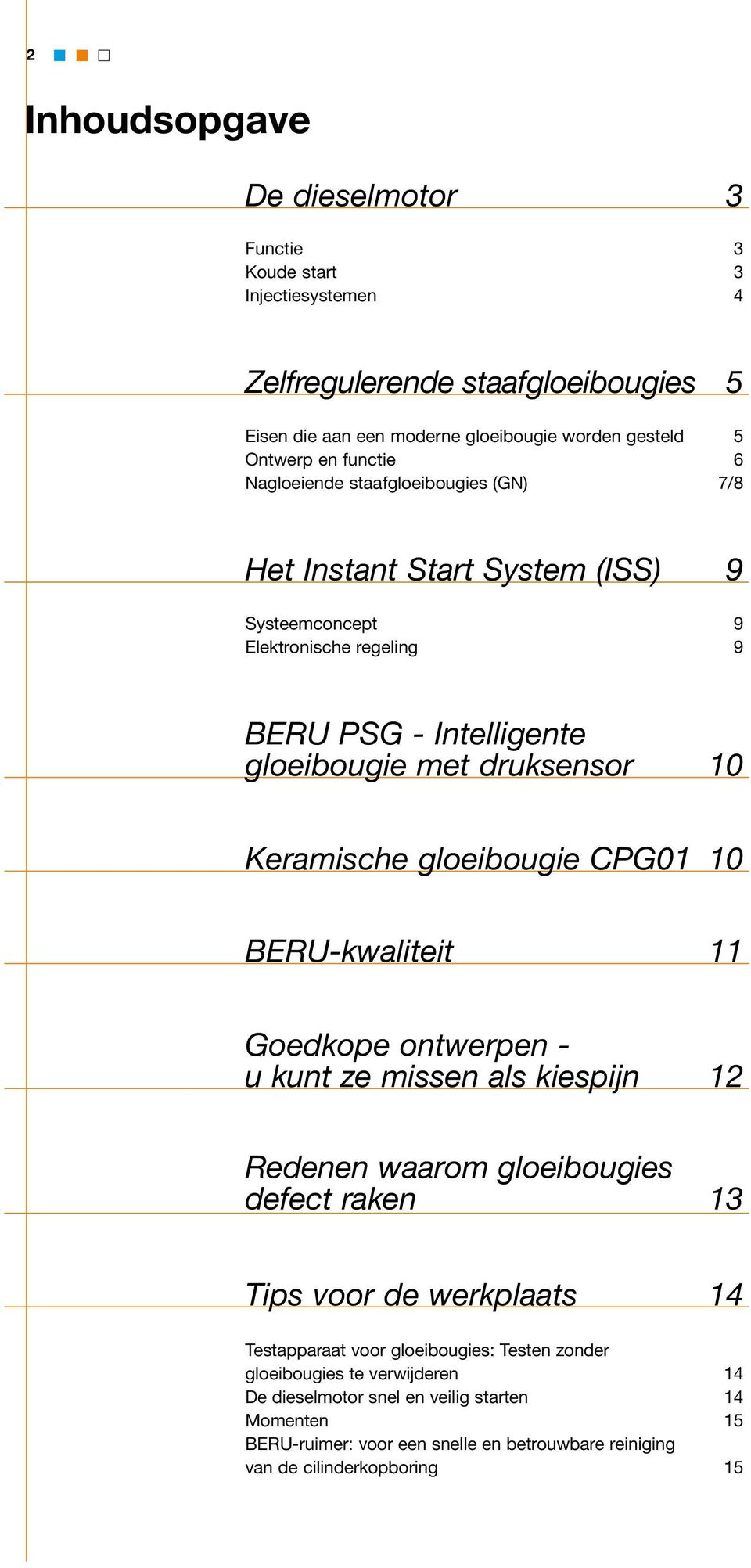 gloeibougie CPG01 10 BERU-kwaliteit 11 Goedkope ontwerpen - u kunt ze missen als kiespijn 12 Redenen waarom gloeibougies defect raken 13 Tips voor de werkplaats 14 Testapparaat voor