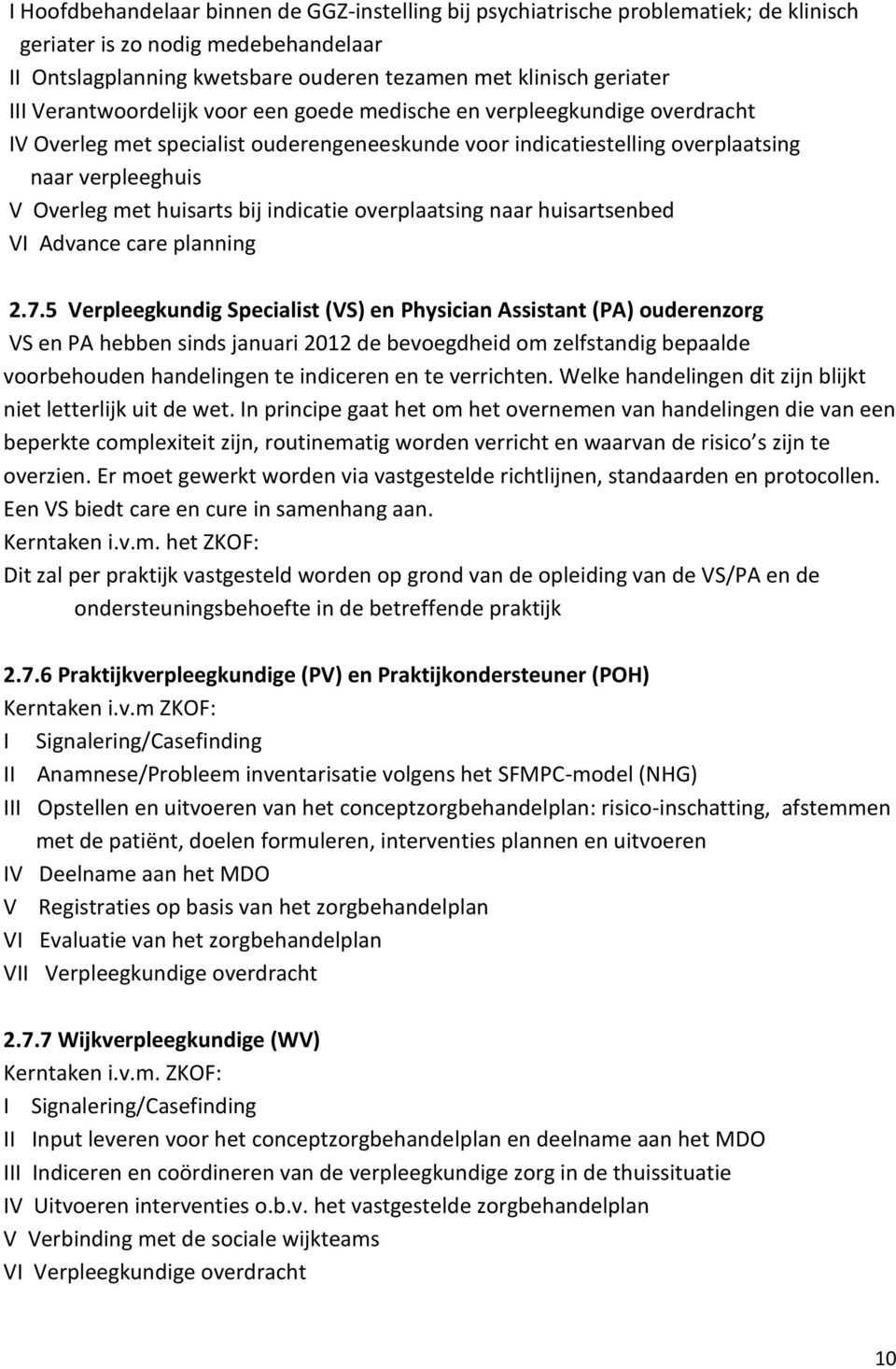 indicatie overplaatsing naar huisartsenbed VI Advance care planning 2.7.