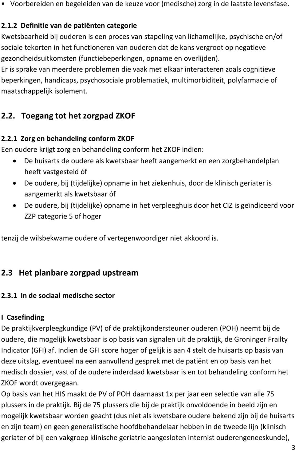 op negatieve gezondheidsuitkomsten (functiebeperkingen, opname en overlijden).