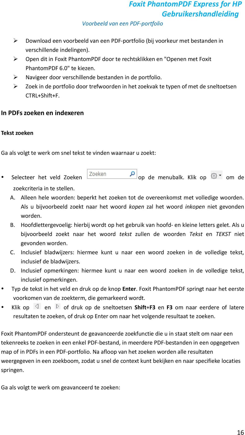 Zoek in de portfolio door trefwoorden in het zoekvak te typen of met de sneltoetsen CTRL+Shift+F.