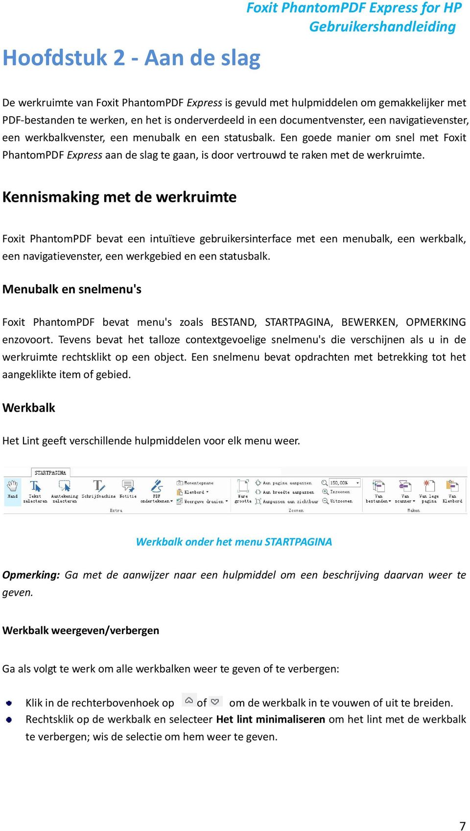 Een goede manier om snel met Foxit PhantomPDF Express aan de slag te gaan, is door vertrouwd te raken met de werkruimte.